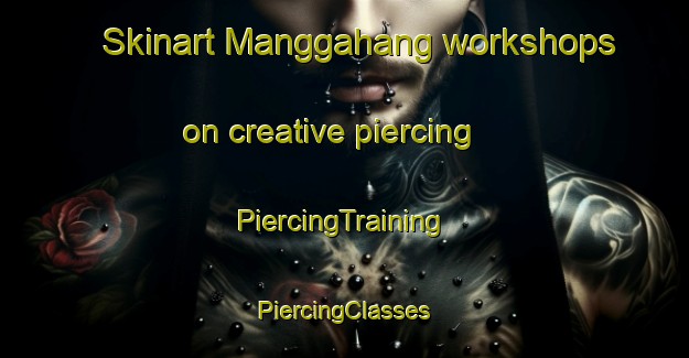 Skinart Manggahang workshops on creative piercing | #PiercingTraining #PiercingClasses #SkinartTraining-Indonesia