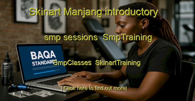 Skinart Manjang introductory smp sessions | SmpTraining | SmpClasses | SkinartTraining-Indonesia