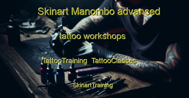 Skinart Manombo advanced tattoo workshops | TattooTraining | TattooClasses | SkinartTraining-Indonesia
