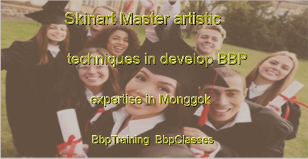 Skinart Master artistic techniques in develop BBP expertise in Monggok | BbpTraining | BbpClasses | SkinartTraining-Indonesia