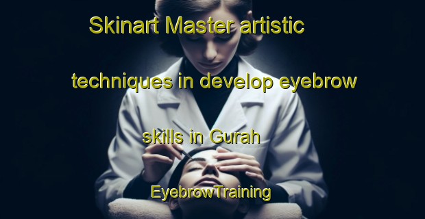 Skinart Master artistic techniques in develop eyebrow skills in Gurah | EyebrowTraining | EyebrowClasses | SkinartTraining-Indonesia
