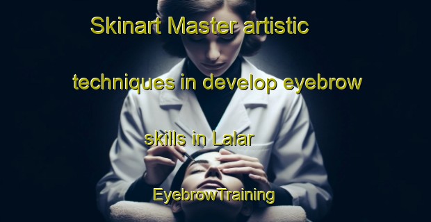 Skinart Master artistic techniques in develop eyebrow skills in Lalar | EyebrowTraining | EyebrowClasses | SkinartTraining-Indonesia