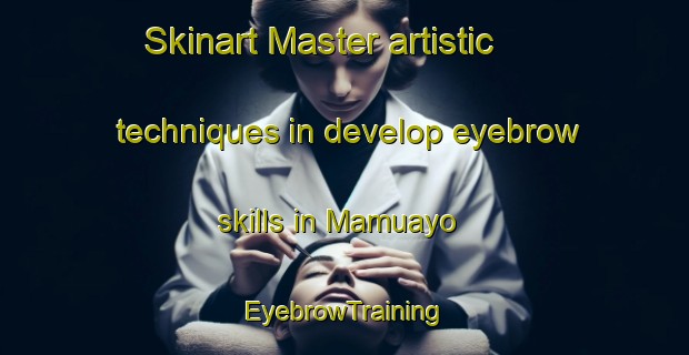 Skinart Master artistic techniques in develop eyebrow skills in Mamuayo | EyebrowTraining | EyebrowClasses | SkinartTraining-Indonesia