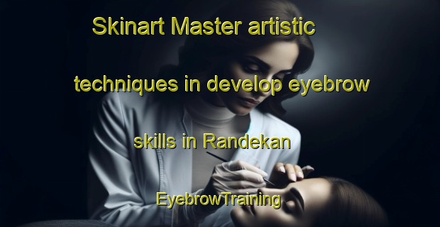 Skinart Master artistic techniques in develop eyebrow skills in Randekan | EyebrowTraining | EyebrowClasses | SkinartTraining-Indonesia