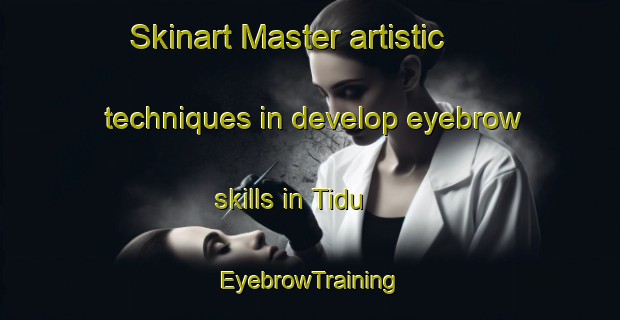 Skinart Master artistic techniques in develop eyebrow skills in Tidu | EyebrowTraining | EyebrowClasses | SkinartTraining-Indonesia