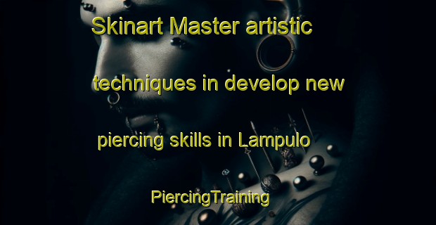 Skinart Master artistic techniques in develop new piercing skills in Lampulo | PiercingTraining | PiercingClasses | SkinartTraining-Indonesia