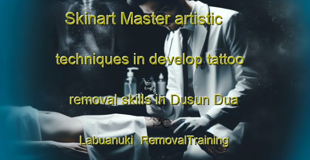 Skinart Master artistic techniques in develop tattoo removal skills in Dusun Dua Labuanuki | RemovalTraining | RemovalClasses | SkinartTraining-Indonesia