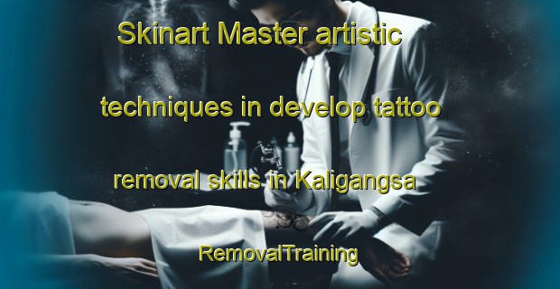 Skinart Master artistic techniques in develop tattoo removal skills in Kaligangsa | RemovalTraining | RemovalClasses | SkinartTraining-Indonesia