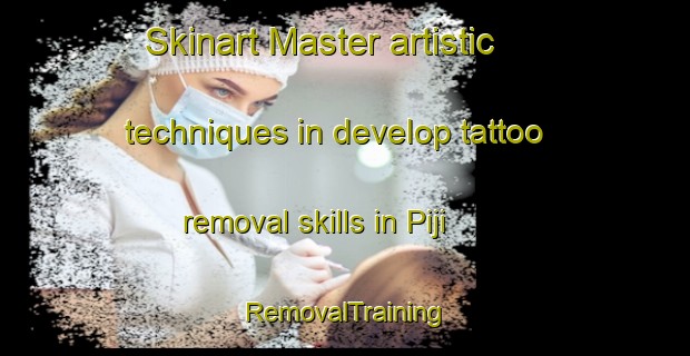 Skinart Master artistic techniques in develop tattoo removal skills in Piji | RemovalTraining | RemovalClasses | SkinartTraining-Indonesia