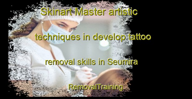 Skinart Master artistic techniques in develop tattoo removal skills in Seumira | RemovalTraining | RemovalClasses | SkinartTraining-Indonesia