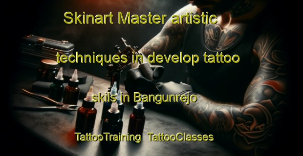 Skinart Master artistic techniques in develop tattoo skils in Bangunrejo | TattooTraining | TattooClasses | SkinartTraining-Indonesia