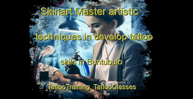 Skinart Master artistic techniques in develop tattoo skils in Buntubulo | TattooTraining | TattooClasses | SkinartTraining-Indonesia