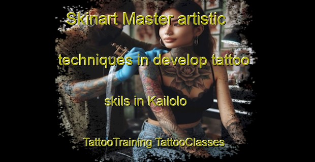 Skinart Master artistic techniques in develop tattoo skils in Kailolo | #TattooTraining #TattooClasses #SkinartTraining-Indonesia