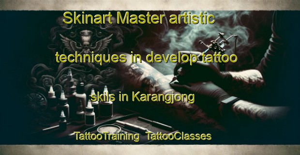 Skinart Master artistic techniques in develop tattoo skils in Karangjong | TattooTraining | TattooClasses | SkinartTraining-Indonesia