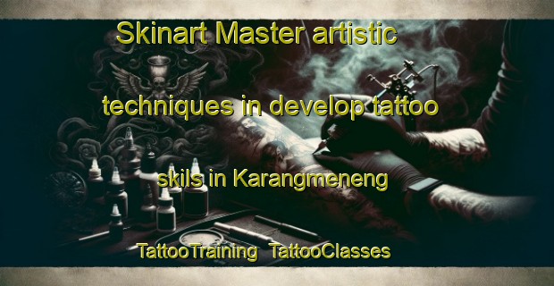 Skinart Master artistic techniques in develop tattoo skils in Karangmeneng | TattooTraining | TattooClasses | SkinartTraining-Indonesia