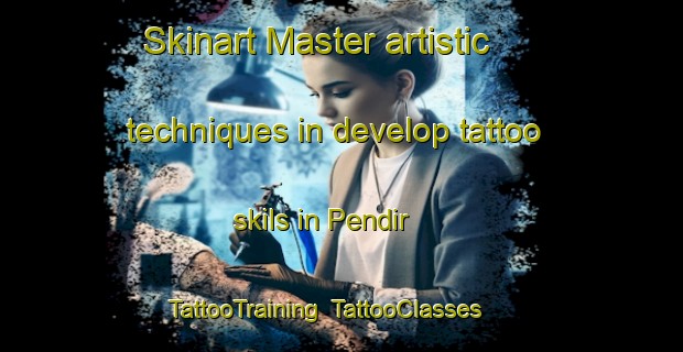 Skinart Master artistic techniques in develop tattoo skils in Pendir | TattooTraining | TattooClasses | SkinartTraining-Indonesia