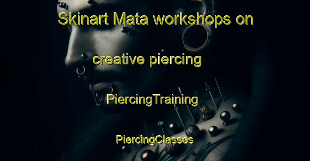 Skinart Mata workshops on creative piercing | #PiercingTraining #PiercingClasses #SkinartTraining-Indonesia