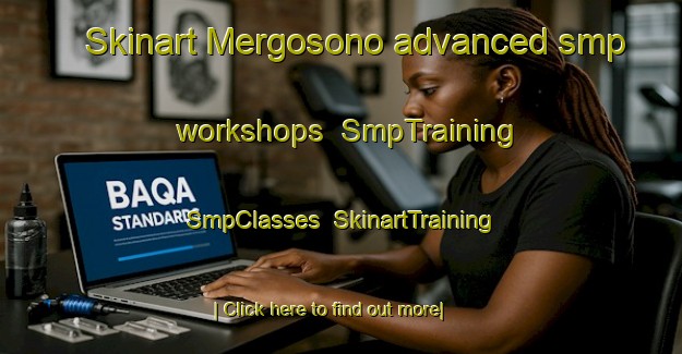 Skinart Mergosono advanced smp workshops | SmpTraining | SmpClasses | SkinartTraining-Indonesia