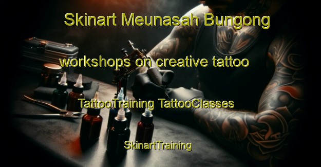 Skinart Meunasah Bungong workshops on creative tattoo | #TattooTraining #TattooClasses #SkinartTraining-Indonesia