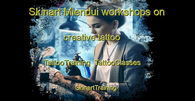 Skinart Miendui workshops on creative tattoo | TattooTraining | TattooClasses | SkinartTraining-Indonesia