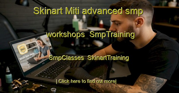 Skinart Miti advanced smp workshops | SmpTraining | SmpClasses | SkinartTraining-Indonesia