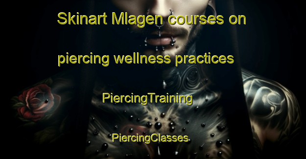 Skinart Mlagen courses on piercing wellness practices | PiercingTraining | PiercingClasses | SkinartTraining-Indonesia
