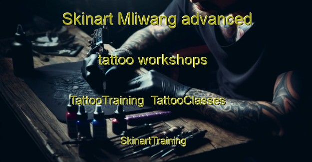 Skinart Mliwang advanced tattoo workshops | TattooTraining | TattooClasses | SkinartTraining-Indonesia