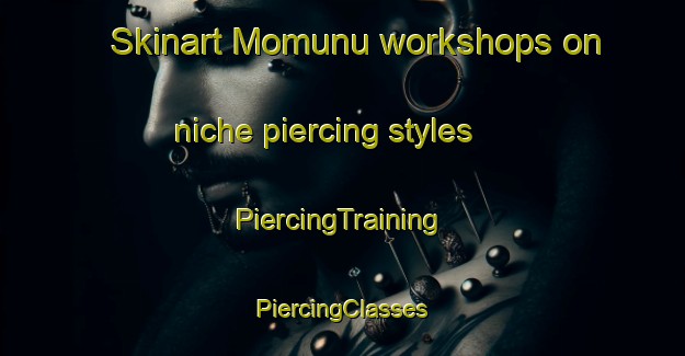 Skinart Momunu workshops on niche piercing styles | #PiercingTraining #PiercingClasses #SkinartTraining-Indonesia