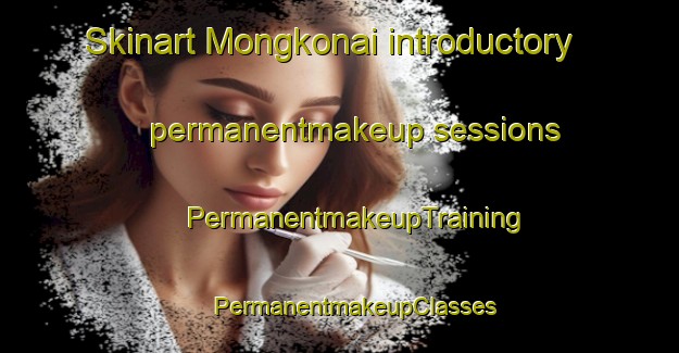 Skinart Mongkonai introductory permanentmakeup sessions | #PermanentmakeupTraining #PermanentmakeupClasses #SkinartTraining-Indonesia