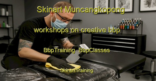 Skinart Muncangkopong workshops on creative bbp | BbpTraining | BbpClasses | SkinartTraining-Indonesia