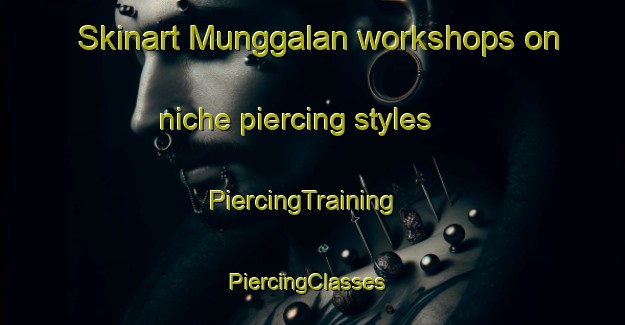 Skinart Munggalan workshops on niche piercing styles | PiercingTraining | PiercingClasses | SkinartTraining-Indonesia
