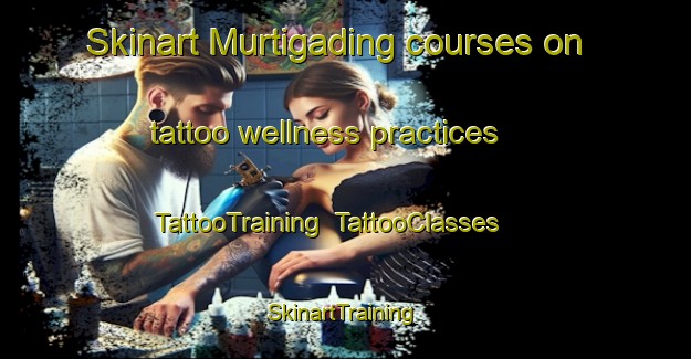 Skinart Murtigading courses on tattoo wellness practices | TattooTraining | TattooClasses | SkinartTraining-Indonesia