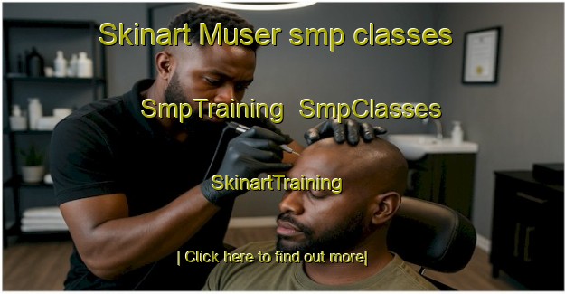Skinart Muser smp classes | SmpTraining | SmpClasses | SkinartTraining-Indonesia