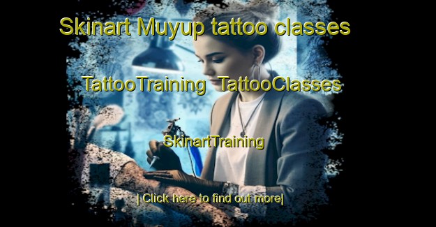 Skinart Muyup tattoo classes | TattooTraining | TattooClasses | SkinartTraining-Indonesia