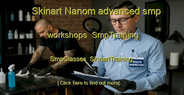 Skinart Nanom advanced smp workshops | SmpTraining | SmpClasses | SkinartTraining-Indonesia