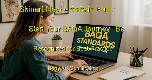 Skinart New Artists in Bulili: Start Your BAQA Journey - Be Recognized for Best Practice | Body Art Qualification Authority | BAQA-Indonesia