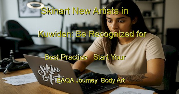 Skinart New Artists in Kuwiden: Be Recognized for Best Practice - Start Your BAQA Journey | Body Art Qualification Authority | BAQA-Indonesia