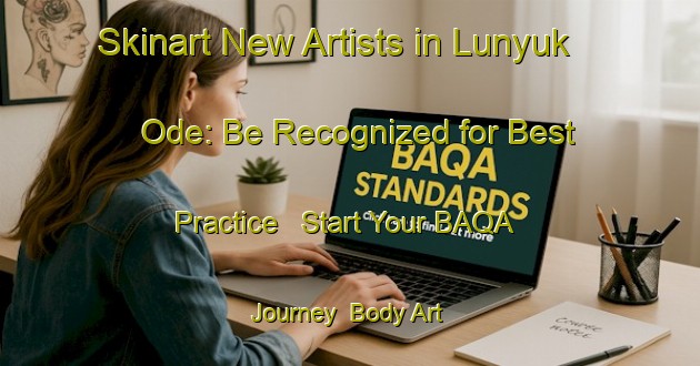 Skinart New Artists in Lunyuk Ode: Be Recognized for Best Practice - Start Your BAQA Journey | Body Art Qualification Authority | BAQA-Indonesia