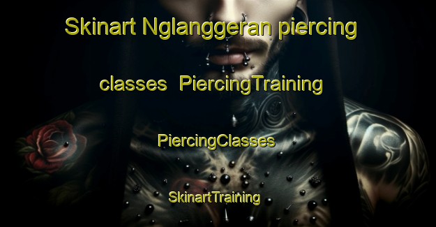 Skinart Nglanggeran piercing classes | #PiercingTraining #PiercingClasses #SkinartTraining-Indonesia