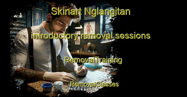 Skinart Nglangitan introductory removal sessions | RemovalTraining | RemovalClasses | SkinartTraining-Indonesia