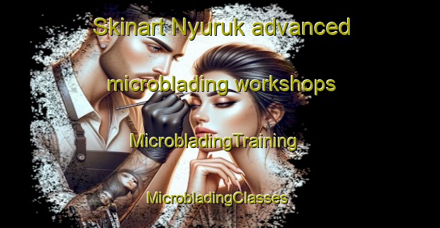 Skinart Nyuruk advanced microblading workshops | MicrobladingTraining | MicrobladingClasses | SkinartTraining-Indonesia