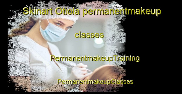 Skinart Otiola permanentmakeup classes | #PermanentmakeupTraining #PermanentmakeupClasses #SkinartTraining-Indonesia