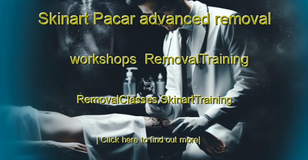 Skinart Pacar advanced removal workshops | #RemovalTraining #RemovalClasses #SkinartTraining-Indonesia