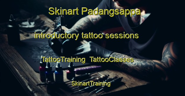 Skinart Padangsappa introductory tattoo sessions | TattooTraining | TattooClasses | SkinartTraining-Indonesia