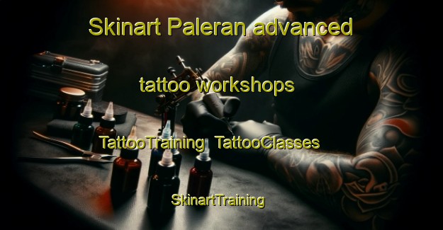 Skinart Paleran advanced tattoo workshops | TattooTraining | TattooClasses | SkinartTraining-Indonesia