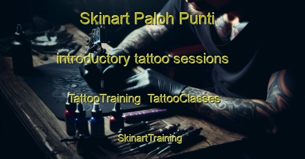 Skinart Paloh Punti introductory tattoo sessions | TattooTraining | TattooClasses | SkinartTraining-Indonesia