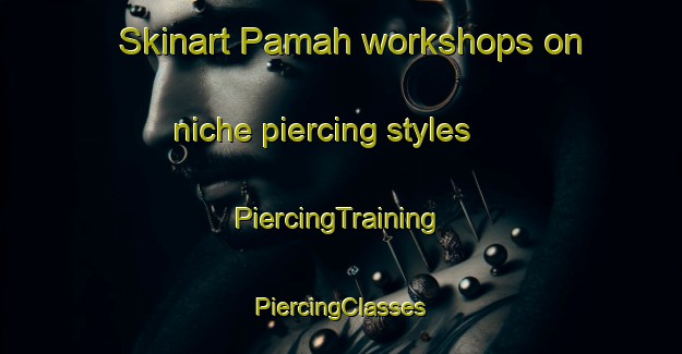 Skinart Pamah workshops on niche piercing styles | #PiercingTraining #PiercingClasses #SkinartTraining-Indonesia