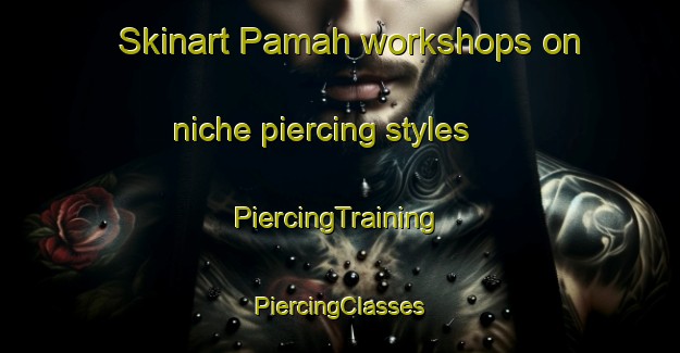 Skinart Pamah workshops on niche piercing styles | #PiercingTraining #PiercingClasses #SkinartTraining-Indonesia