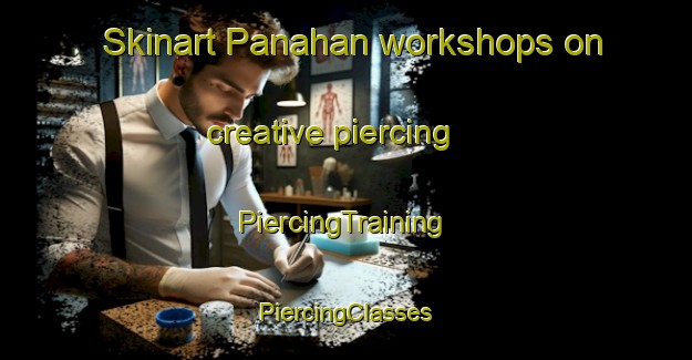 Skinart Panahan workshops on creative piercing | #PiercingTraining #PiercingClasses #SkinartTraining-Indonesia