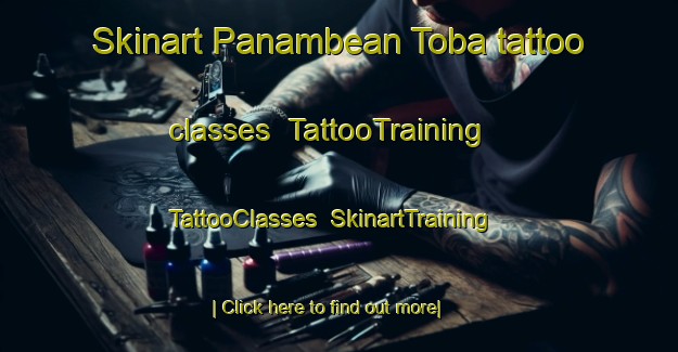Skinart Panambean Toba tattoo classes | TattooTraining | TattooClasses | SkinartTraining-Indonesia